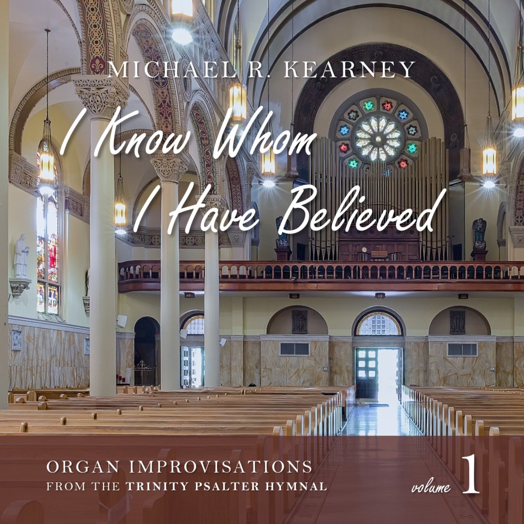 CD Now Available: Organ Improvisations from the Trinity Psalter Hymnal, Vol. 1